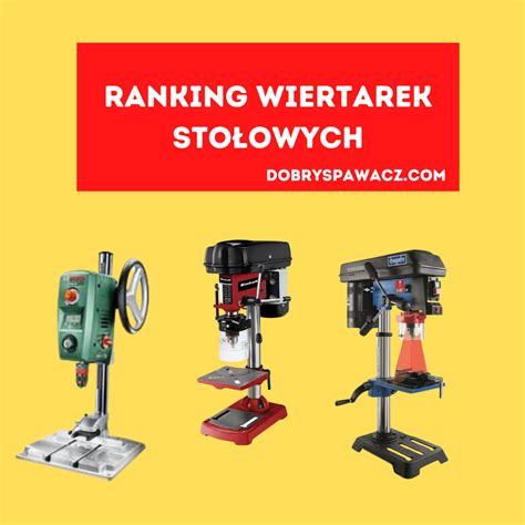 Diagram porównujący różne typy wiertarek: stołowa, udarowa, magnetyczna
